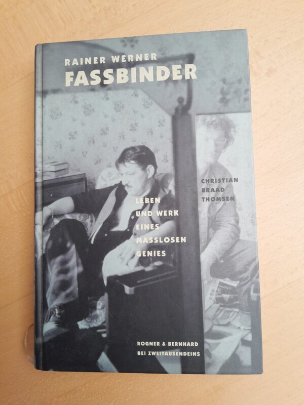 Christian Braad Thomsen: Rainer Werner Fassbinder. Leben und Werk eines maßlosen Genies