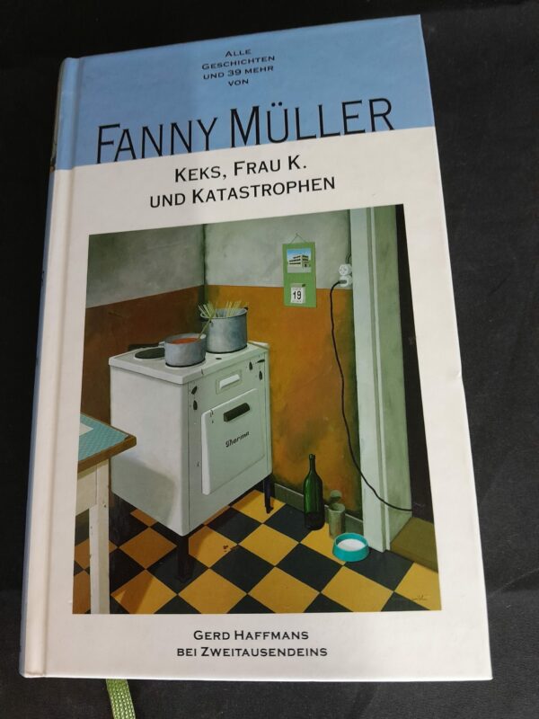 Fanny Müller: Keks, Frau K. und Katastrophen. Alle Geschichten und 39 mehr