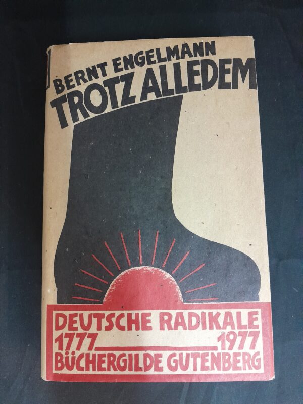 Bernt Engelmann: Trotz alldem. Deutsche Radikale 1777-1977