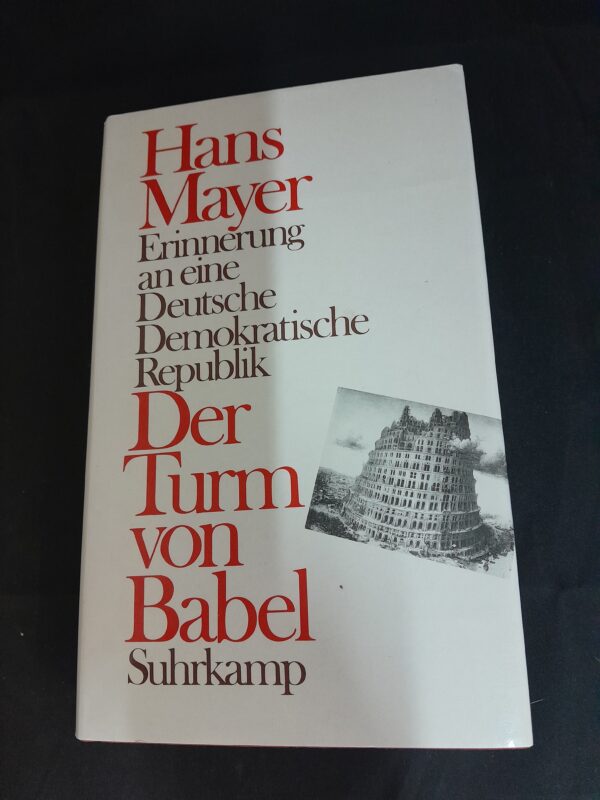 Hans Mayer: Der Turm von Babel. Erinnerung an eine Deutsche Demokratische Republik