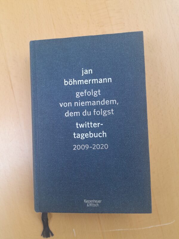 Jan Böhmermann: gefolgt von niemandem, dem du folgst. Twittertagebuch 2009-2020