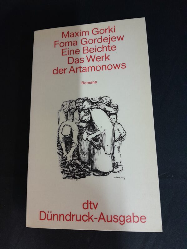 Maxim Gorki: Foma Gordejew/Eine Beichte/Das Werk der Artamonows