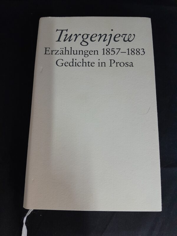 Iwan S. Turgenjew: Erzählungen 1857-1883. Gedichte in Prosa